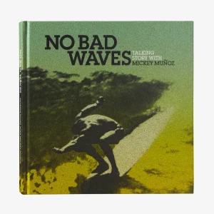 No Bad Waves: Talking Story with Mickey Muñoz (Libro tapa dura publicado por Patagonia)