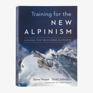 Libro Training for the New Alpinism: A Manual for the Climber as Athlete por Steve House y Scott Johnston