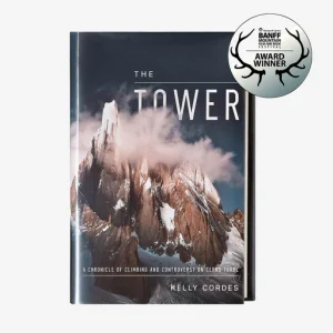 The Tower: A Chronicle of Climbing and Controversy on Cerro Torre (Patagonia® tapa dura)