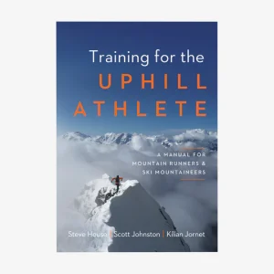 Training for the Uphill Athlete: A Manual for Mountain Runners and Ski Mountaineers, por Kilian Jornet, Steve House y Scott Johnston (libro de tapa blanda publicado por Patagonia)